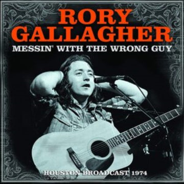 Rory Gallagher - Messin' With the Wrong Guy: Houston Broadcast 1974 - CD
