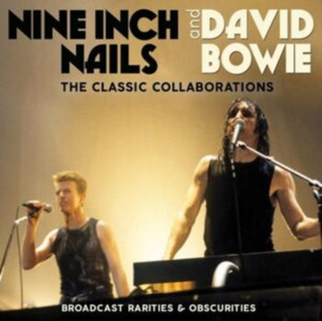 Nine Inch Nails and David Bowie - The Classic Collaborations: Broadcast Rarities & Obscurities - CD