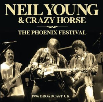 Neil Young - The Phoenix Festival: 1996 Broadcast - CD