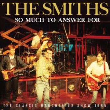 The Smiths - So Much to Answer For: The Classic Manchester Show 1985 -  CD