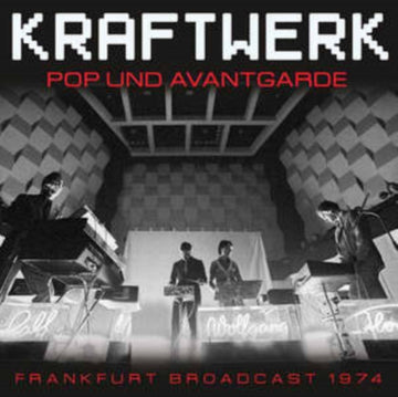 Kraftwerk -  Pop Und Avantgarde: Frankfurt Broadcast 1974 - CD