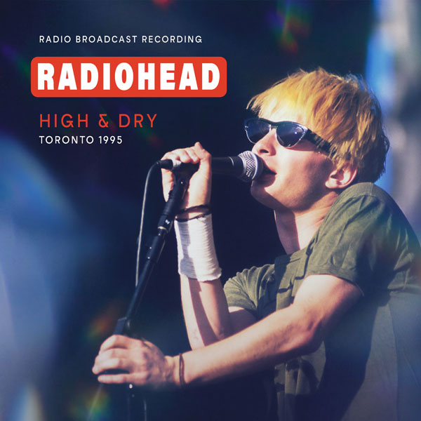 Radiohead - High & Dry - Toronto 1995 - CD