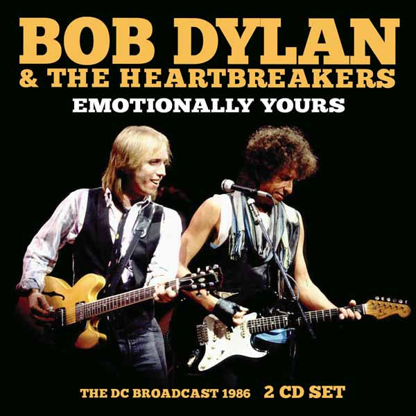 Bob Dylan & The Heartbreakers - Emotionally Yours: The DC Broadcast 1986 - 2 CD Set
