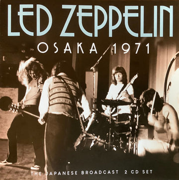 Led Zeppelin - Led Zeppelin: Osaka 1971 - The Japanese Broadcast - CD