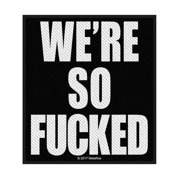 Metallica Standard Patch: We're So Fucked